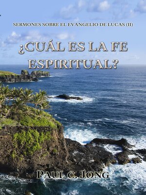cover image of Sermones Sobre El Evangelio De Lucas (II)--¿Cuál Es La Fe Espiritual?